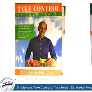 Dr._Mercola__Take_Control_of_Your_Health__Dr._Joseph_Mercola_with_Dr._Kendra_Pearsall__345_Pag...jpg