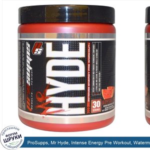 ProSupps__Mr_Hyde__Intense_Energy_Pre_Workout__Watermelon__7.5_oz__213_g_.jpg