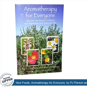 Now_Foods__Aromatherapy_for_Everyone__by_PJ_Pierson_and_Mary_Shipley__137_Pages_Paperback_Book.jpg